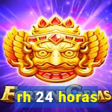 rh 24 horas